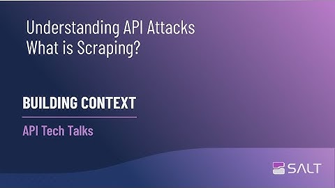 Understanding API Attacks - What Is Scraping?