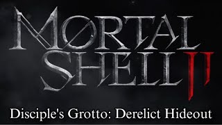 Mortal Shell 2 - Disciples Grotto: Derelict Hideout