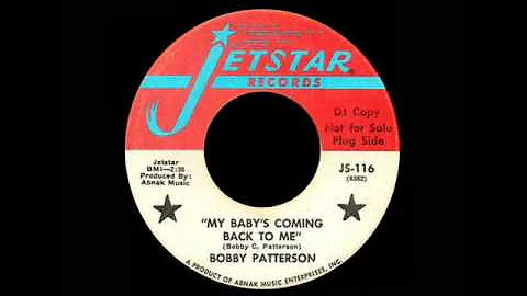 Bobby Patterson - My Baby's Coming Back To Me