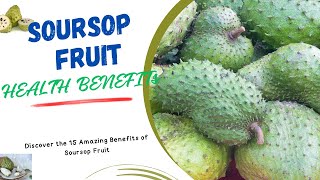 Soursop Fruit Health Benefits | Discover 15 Amazing Natural uses to Our Body.