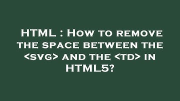 HTML : How to remove the space between the  svg  and the  td  in HTML5?