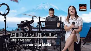 Download Lagu Akhirnya Kau Pergi Juga - Obbie Mesakh (cover Lisa Maria) MP3 Download Lagu Akhirnya Kau Pergi Juga - Obbie Mesakh (cover Lisa Maria) MP3
