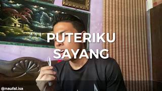 PUTERIKU SAYANG - Naufal isa