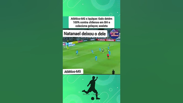 Atlético-MG x Iquique: Galo detém 100% contra chilenos em BH e coleciona golaços; assista