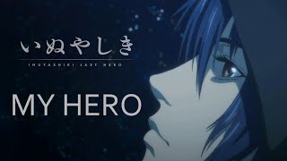 Inuyashiki last Hero Anime OP ; My Hero