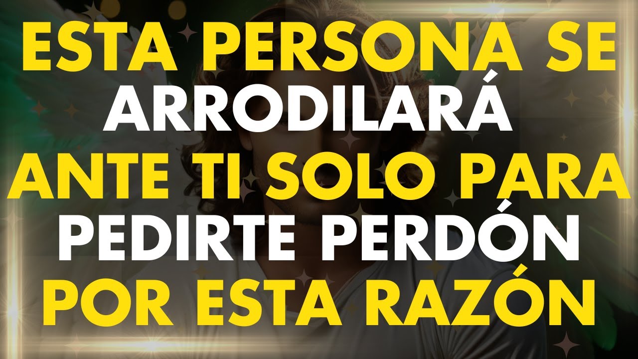 ESTA PERSONA QUE TE CONOCE SE ARRODILLARÁ ANTE TI Y TE PEDIRÁ PERDÓN ...