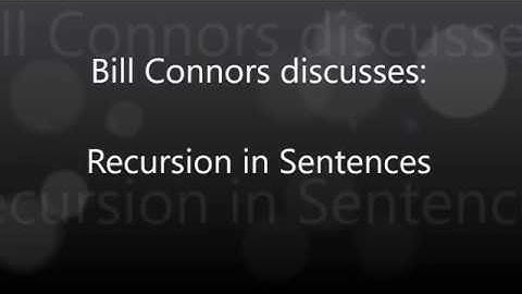 Bill Connors discusses:   Recursion in Sentences, ATB February 2017