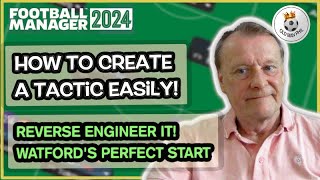 FM - Old Man Phil - FM 24 - How To Create an Unstoppable Tactic Every Save - Reverse Engineer It!