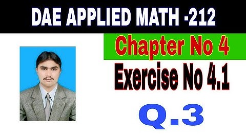 DAE Math 212|| 2nd year || Applied Mathematics- 212||Chapter 4 ||Exercise 4.1|| Question 3
