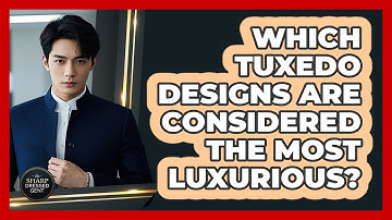 Which Tuxedo Designs Are Considered The Most Luxurious? - The Sharp Dressed Gent