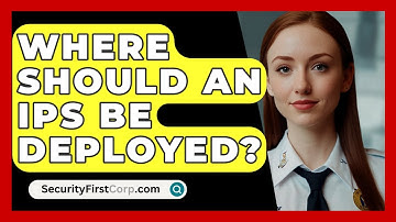 Where Should An IPS Be Deployed? - SecurityFirstCorp.com