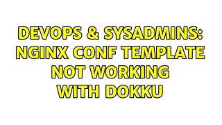 Famous DevOps & SysAdmins: Nginx conf template not working with dokku Wealth