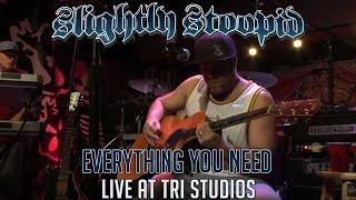 Everything You Need - Slightly Stoopid (Live at Roberto's TRI Studios 9.13.11) chords
