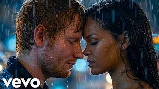 Ed Sheeran & Rihanna - Still I Feel You (Music Video)
