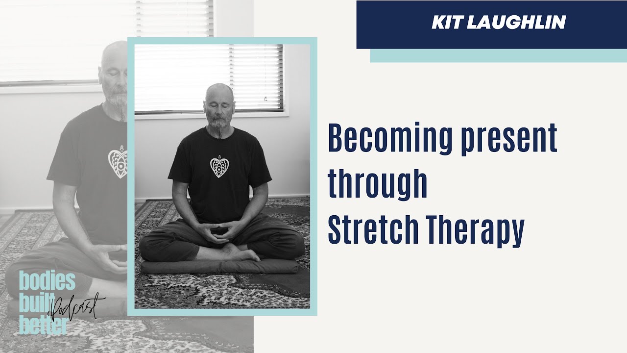 Kit Laughlin - Becoming present through Stretch Therapy - YouTube