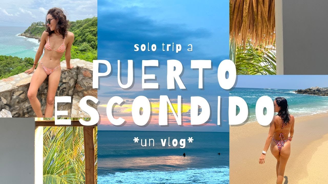 me fui de viaje sola a puerto escondido (un vlog)