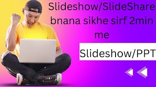 slideshow/Ppt bnana sikhe mobile se sirf 2 min me