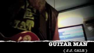 Guitar Man ( J.J. Cale cover)