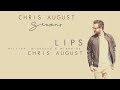 Chris August - Lips (Official Lyric Video)