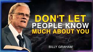 DON'T LET PEOPLE KNOW MUCH ABOUT YOU | Billy Graham Sermons 2025