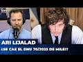 ¿SE CAE EL DNU 70/2023 DE MILEI? | El editorial de Ari Lijalad