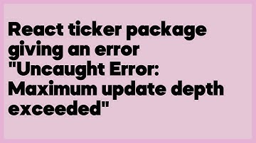 React ticker package giving an error "Uncaught Error: Maximum update depth excee  (2 answers)