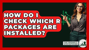 How Do I Check Which R Packages Are Installed? - The Friendly Statistician