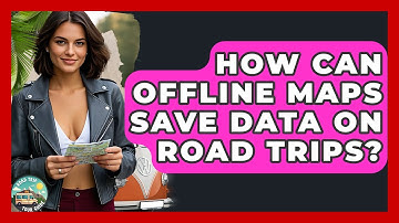 How Can Offline Maps Save Data On Road Trips? - Road Trip Tour Guide