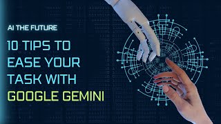 10 Tips to Ease Your Task With Google Gemini