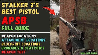 STALKER 2 APSB Pistol Full Guide: Locations, Attachments, Blueprints, Upgrades & Weapon Test