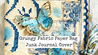 Grungy Fabric Paper Bag Junk Journal Cover/Step-by-Step