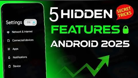 Android Hidden Feature 2025: Unlock Game-Changing Tricks