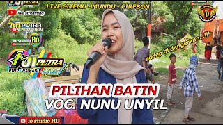 PILIHAN BATIN VOC NUNU UNYIL ❗❗❗ BUROK AJI PUTRA CITEMU MUNDU CIREBON