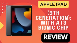 Apple iPad (9th Generation): with A13 Bionic chip Review