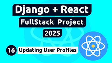 Django and React Project #16 - Updating User Profiles