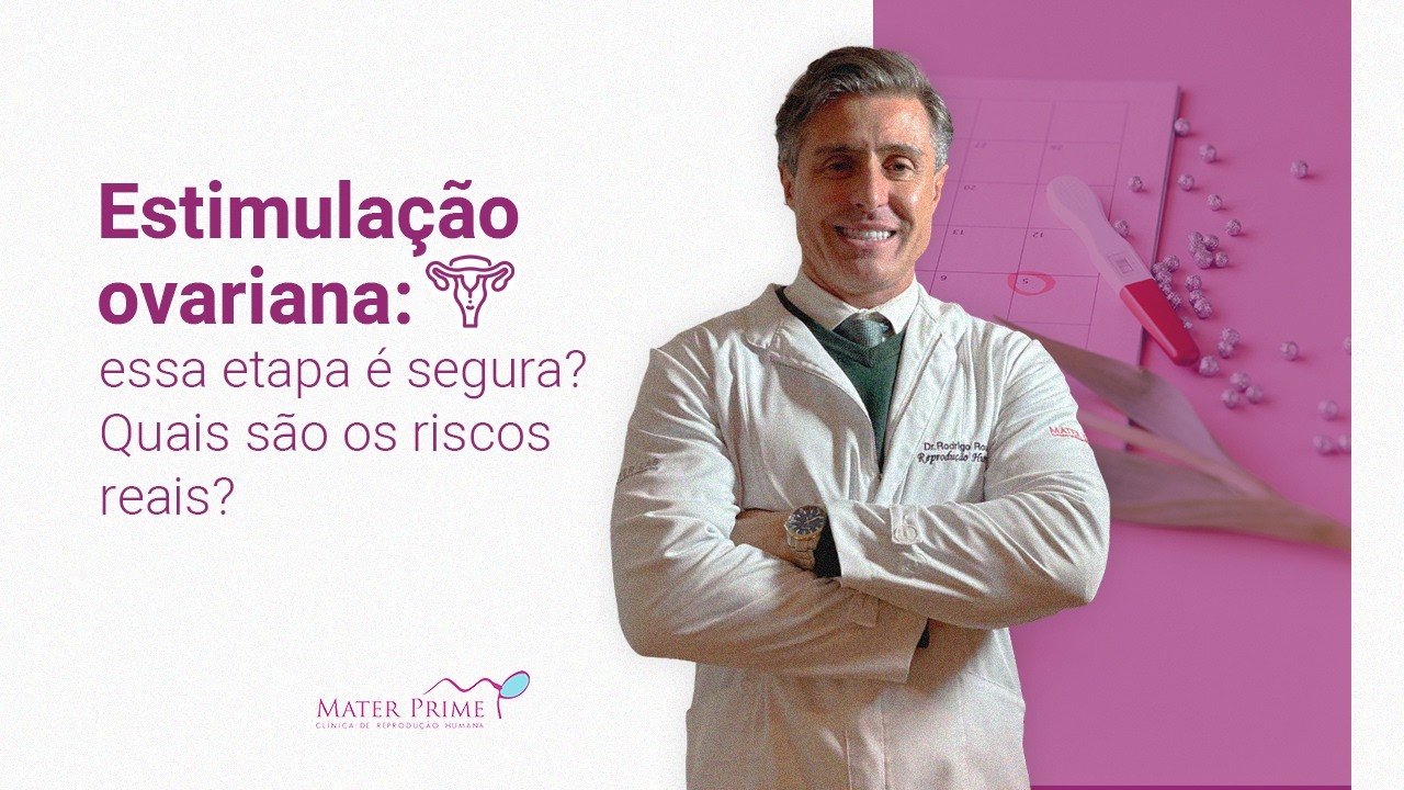 Estimulação ovariana: essa etapa é segura? Quais são os riscos reais?