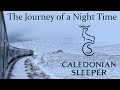 Journey of a Night Time - Caledonian Sleeper - 100 subscriber special