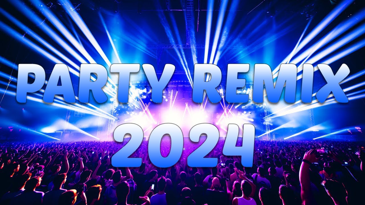 DANCE PARTY SONGS 2024   Mashups  Remixes Of Popular Songs   DJ Remix Club Music Dance Mix 2024