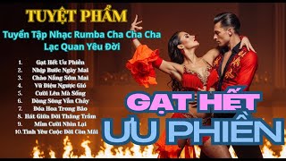 Tuyển Tập Nhạc Rumba Cha Cha Cha Lạc Quan Yêu Đời – Gạt Hết Ưu Phiền, Vững Bước Ngày Mai