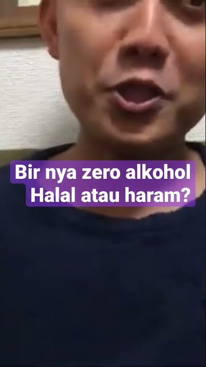 Istri jepang ngasih minum bir zero alkohol. Halal atau haram?