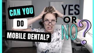 Are You Cut Out To Be A Mobile Dental Hygienist? It ISN'T What You Think!!