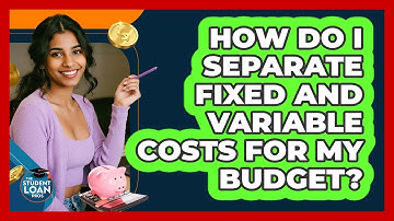 How Do I Separate Fixed And Variable Costs For My Budget?