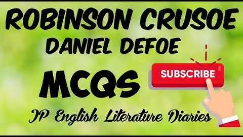 Robinson Crusoe by Daniel Defoe MCQs