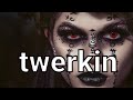 twerkin (matrika)    《free music without copyright,músicas sem copyright》