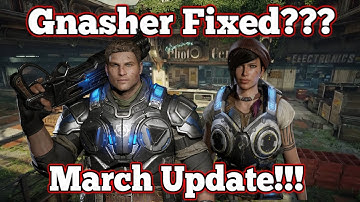 Gears of War 4 : Gnasher Fixed??? : March Update!!!