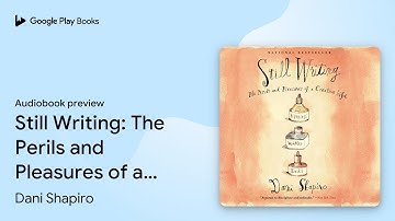 Still Writing: The Perils and Pleasures of a… by Dani Shapiro · Audiobook preview