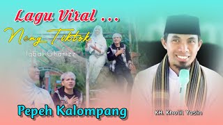 Ceramah Lucu KH. KHOLIL YASIN  - Lagu Viral TikTok - Pepeh Kalompang