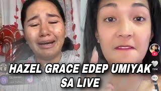 ▶️ Hazel Grace Edep NAGSALITA na! Iyak ng iyak sa tiktok live.