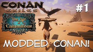 Conan Exiles - AGE OF CALAMITOUS - Modded Conan! #1 (Gameplay)
