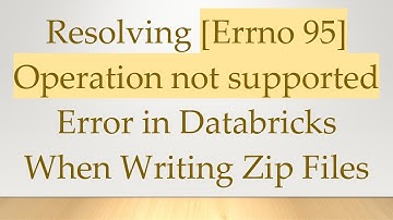 Resolving [Errno 95] Operation not supported Error in Databricks When Writing Zip Files
